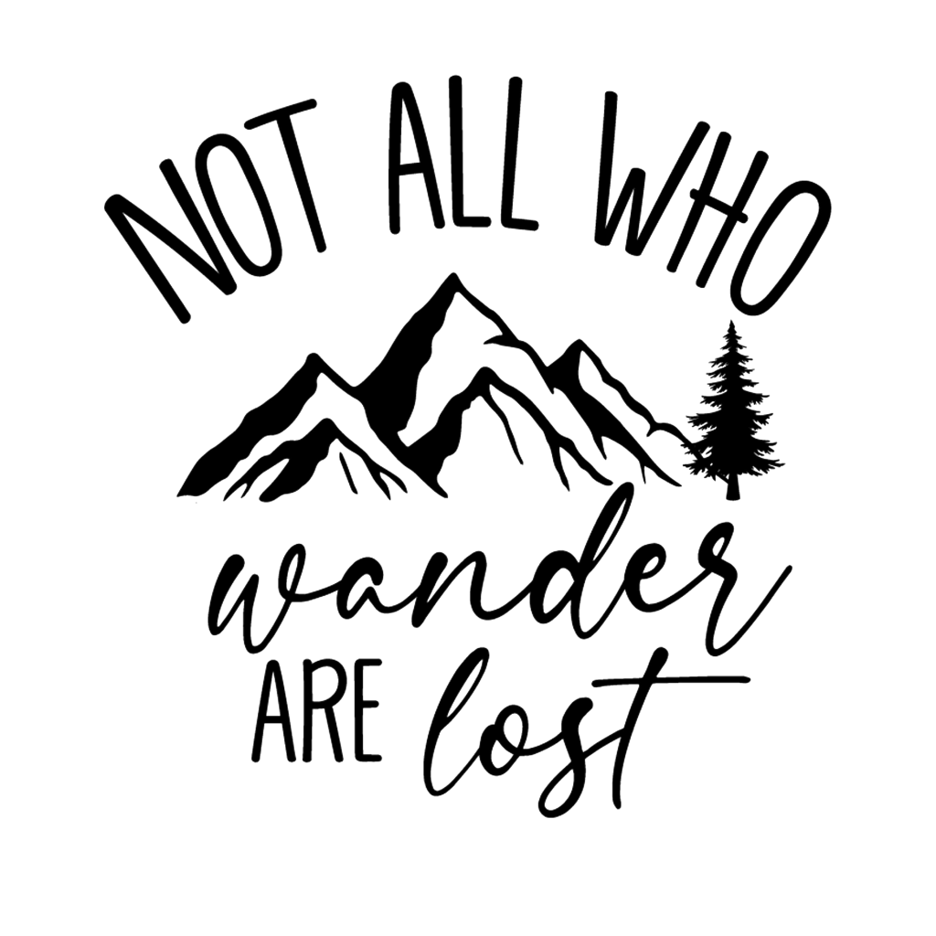 Not all who wander are lost - Mountains