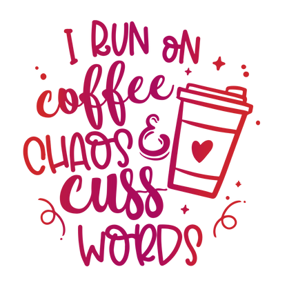 I run on coffee chaos and cuss words